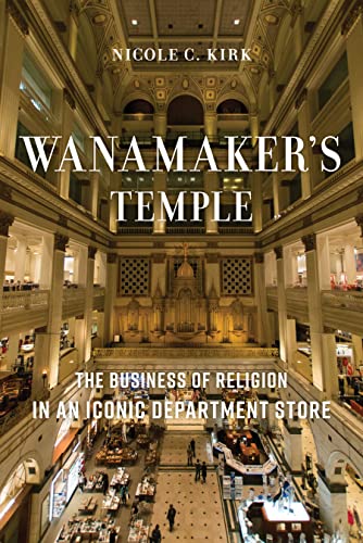 cover image Wanamaker’s Temple: The Business of Religion in an Iconic Department Store