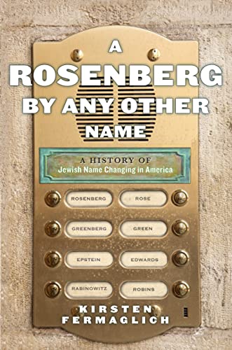cover image A Rosenberg by Any Other Name: A History of Jewish Name Changing in America