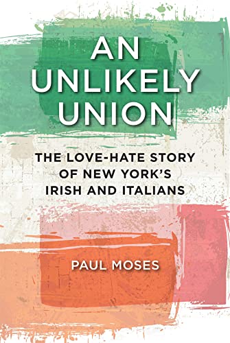 cover image An Unlikely Union: The Love-Hate Story of New York’s Irish and Italians