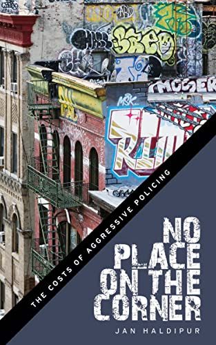 cover image No Place on the Corner: The Costs of Aggressive Policing