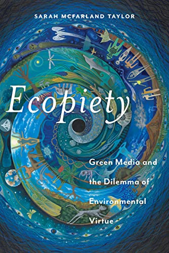 cover image Ecopiety: Green Media and the Dilemma of Environmental Virtue 
