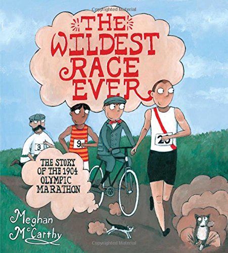 cover image The Wildest Race Ever: The Story of the 1904 Olympic Marathon