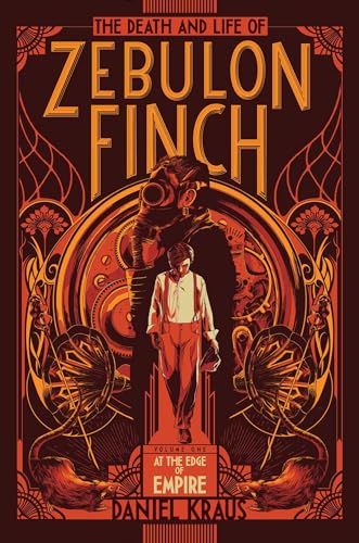 cover image The Death and Life of Zebulon Finch, Vol. 1: At the Edge of Empire