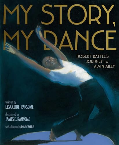 cover image My Story, My Dance: Robert Battle’s Journey to Alvin Ailey