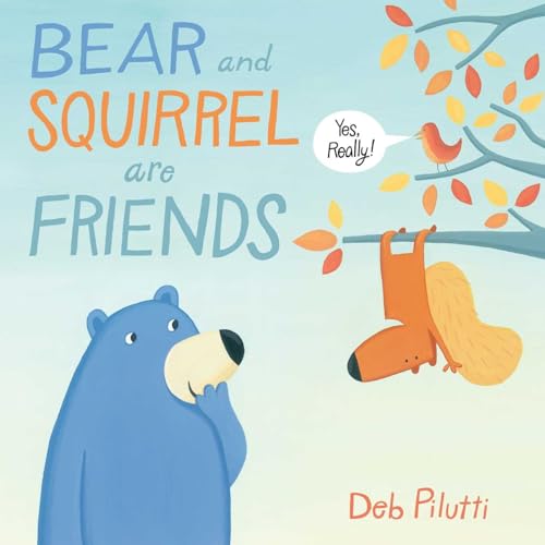 cover image Bear and Squirrel Are Friends... Yes, Really!