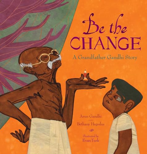 cover image Be the Change: A Grandfather Gandhi Story