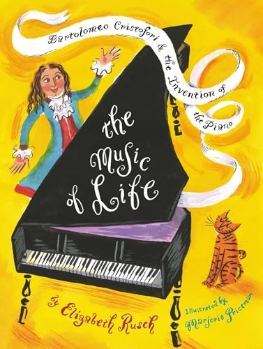 cover image The Music of Life: Bartolomeo Cristofori & the Invention of the Piano