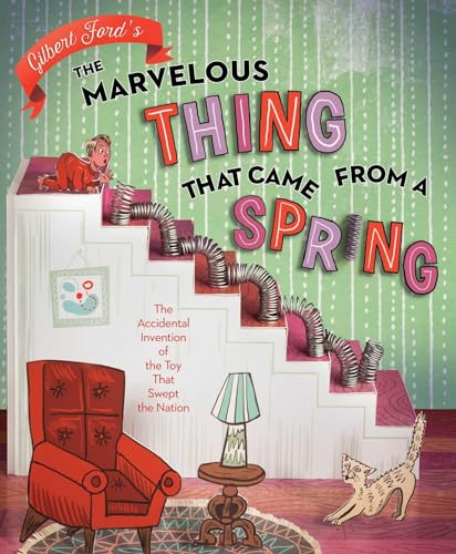 cover image The Marvelous Thing That Came from a Spring: The Accidental Invention of the Toy That Swept the Nation