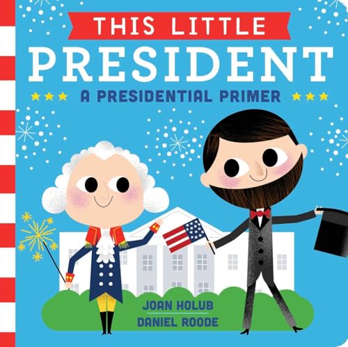 cover image This Little President: A Presidential Primer