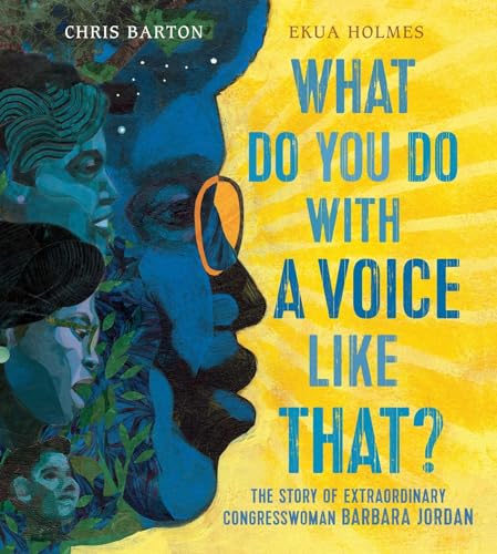 cover image What Do You Do With a Voice Like That? The Story of Extraordinary Congresswoman Barbara Jordan
