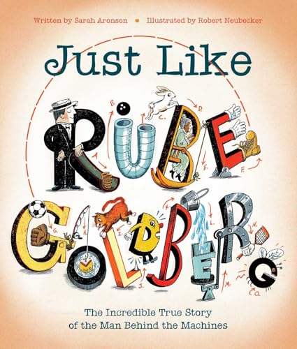 cover image Just Like Rube Goldberg: The Incredible True Story of the Man Behind the Machines