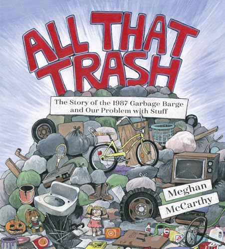 cover image All That Trash: The Story of the 1987 Garbage Barge and Our Problem with Stuff