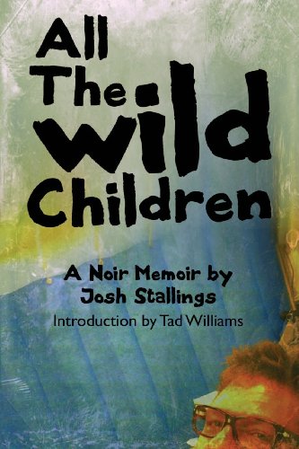 cover image All The Wild Children: A Noir Memoir