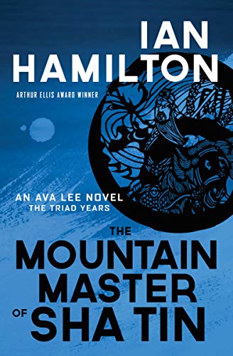 cover image The Mountain Master of Sha Tin: An Ava Lee Novel; the Triad Years