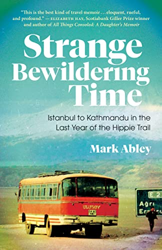 cover image Strange Bewildering Time: Istanbul to Kathmandu in the Last Year of the Hippie Trail