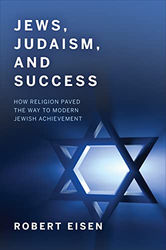 cover image Jews, Judaism, and Success: How Religion Paved the Way to Modern Jewish Achievement