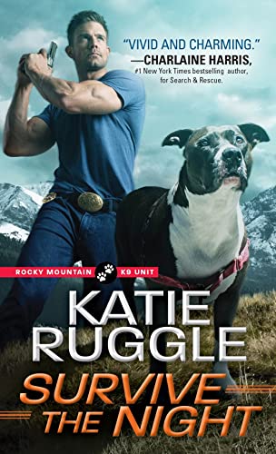 cover image Survive the Night: Rocky Mountain K9 Unit, Book 3