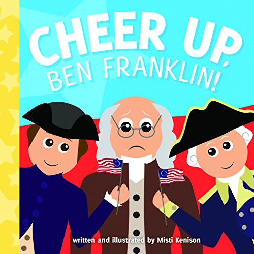 cover image Cheer Up, Ben Franklin!
