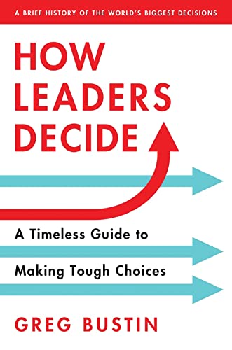 cover image How Leaders Decide: A Timeless Guide to Making Tough Choices