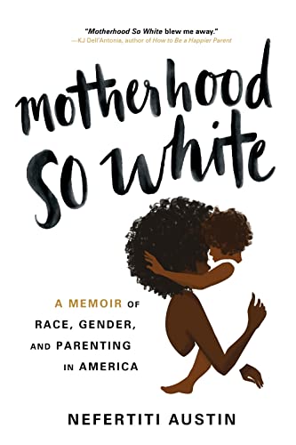 cover image Motherhood So White: A Memoir of Race, Gender and Parenting in America