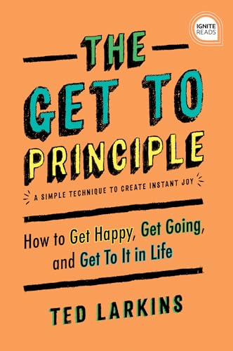 cover image The Get-To Principle: A Simple Technique to Create Instant Joy
