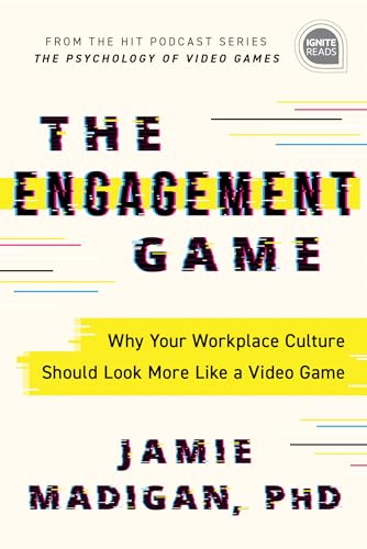 cover image The Engagement Game: Why Your Workplace Culture Should Look More Like a Video Game
