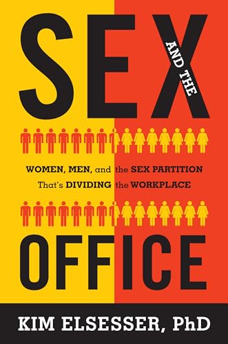 cover image Sex and the Office: Women, Men, and the Sex Partition That's Dividing the Workplace