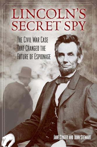 cover image Lincoln's Secret Spy: The Civil War Case That Changed the Future of Espionage