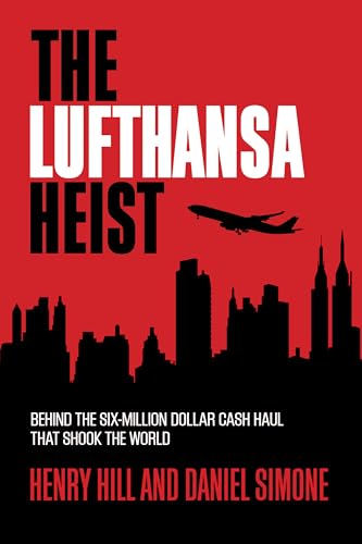 cover image The Lufthansa Heist: Behind The Six-Million Dollar Cash Haul that Shook the World