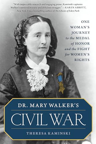 cover image Dr. Mary Walker’s Civil War: One Woman’s Journey to the Medal of Honor and the Fight for Women’s Rights