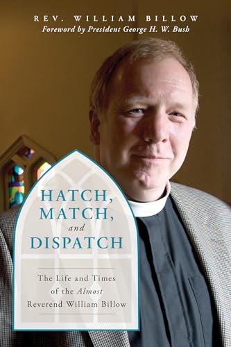 cover image Hatch, Match, and Dispatch: The Life and Times of the Almost Reverend Billow