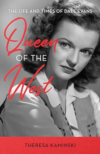 cover image Queen of the West: The Life and Times of Dale Evans
