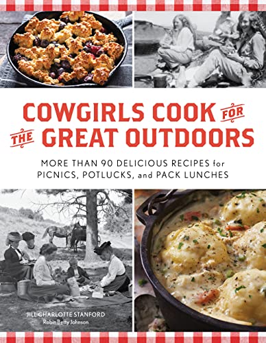cover image Cowgirls Cook for the Great Outdoors: More than 90 Delicious Recipes for Picnics, Potlucks, and Pack Lunches