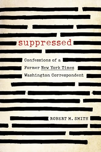 cover image Suppressed: Confessions of a Former ‘New York Times’ Washington Correspondent
