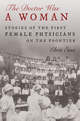 cover image The Doctor Was a Woman: Stories of the First Female Physicians on the Frontier