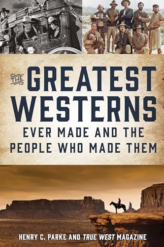 cover image The Greatest Westerns Ever Made and the People Who Made Them