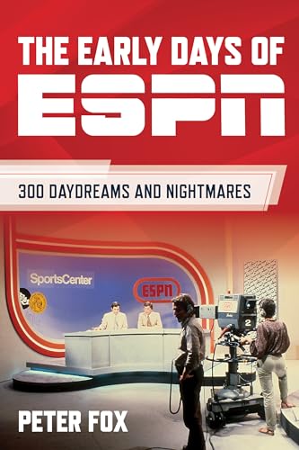 cover image The Early Days of ESPN: 300 Daydreams and Nightmares