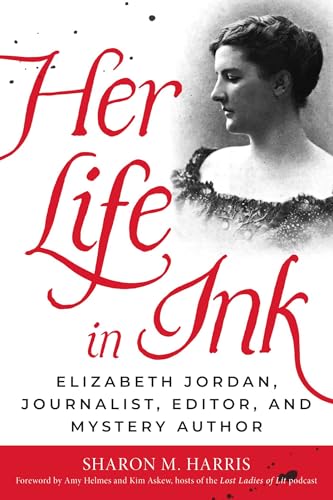 cover image Her Life in Ink: Elizabeth Jordan, Journalist, Editor, and Mystery Author
