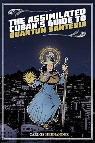 cover image The Assimilated Cuban’s Guide to Quantum Santeria
