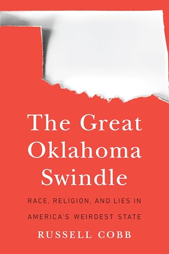 cover image The Great Oklahoma Swindle: Race, Religion, and Lies in America’s Weirdest State