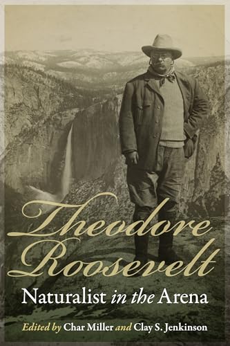 cover image Theodore Roosevelt: Naturalist in the Arena 
