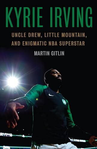 cover image Kyrie Irving: Uncle Drew, Little Mountain, and Enigmatic NBA Superstar