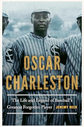 cover image Oscar Charleston: The Life and Legend of Baseball’s Greatest Forgotten Player