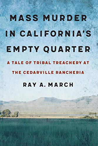 cover image Mass Murder in California’s Empty Quarter: A Tale of Tribal Treachery at the Cedarville Rancheria