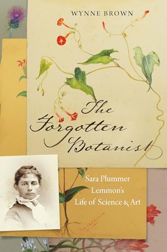 cover image The Forgotten Botanist: Sara Plummer Lemmon’s Life of Science and Art