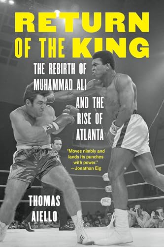 cover image Return of the King: The Rebirth of Muhammad Ali and the Rise of Atlanta