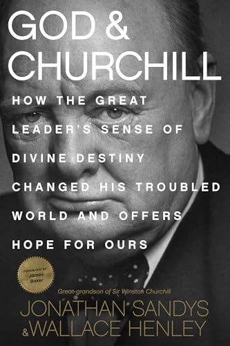 cover image God & Churchill: How the Great Leader's Sense of Divine Destiny Changed His Troubled World and Offers Hope for Ours