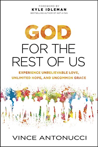 cover image God for the Rest of Us: Experience Unbelievable Love, Un- limited Hope, and Uncommon Grace 