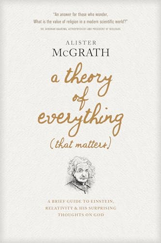 cover image A Theory of Everything (That Matters): A Brief Guide to Einstein, Relativity, and His Surprising Thoughts on God
