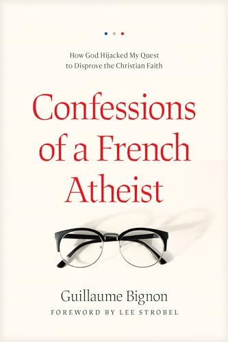 cover image Confessions of a French Atheist: How God Hijacked My Quest to Disprove the Christian Faith